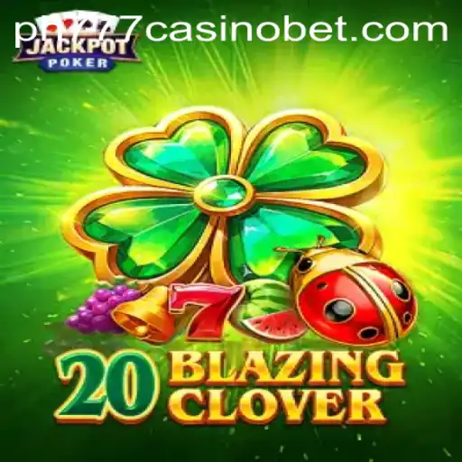 Exploring the Exciting World of 20BlazingClover at PH777 Casino
