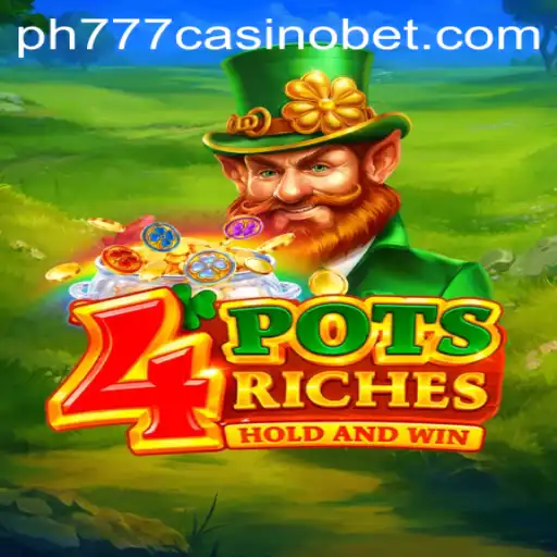 Unlocking the Excitement of 4potsriches at PH777 Casino