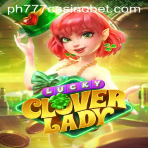 Dive into the Exciting World of LuckyCloverLady at PH777 Casino