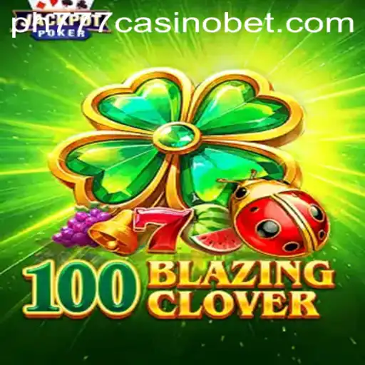 Exploring the Thrills of 100BlazingClover at PH777 Casino