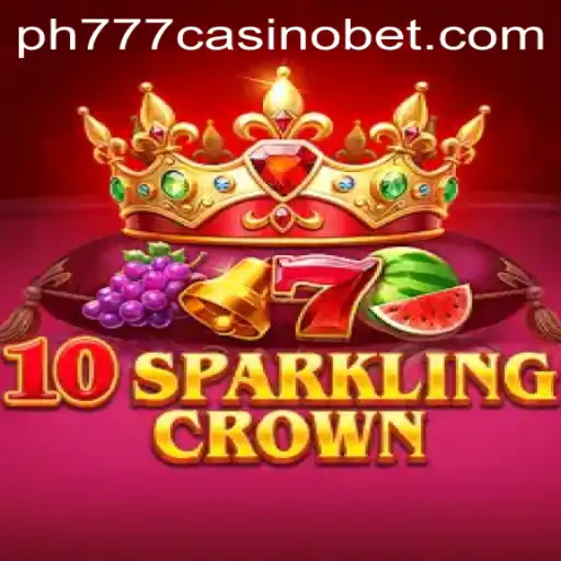 Exploring 10SparklingCrown: A Gem in the PH777 Casino Realm
