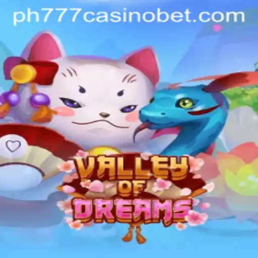 Discover the Enchanting World of ValleyofDreams at PH777 Casino